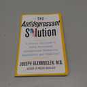 The Antidepressant Solution: A Step-by-Step Guide to Safely Overcoming Antidepressant Withdrawal, Dependence, and "Addiction"