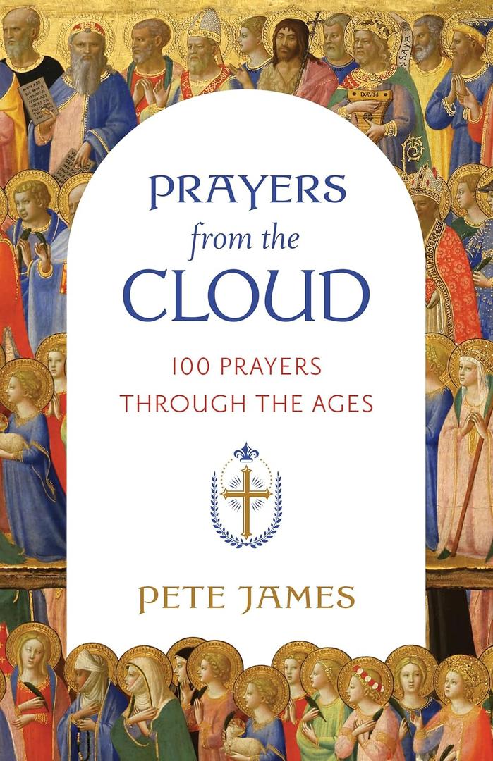 Prayers from the Cloud: 100 Prayers through the Ages