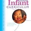 The Comprehensive Infant Curriculum: A Complete, Interactive Curriculum for Infants from Birth to 18 Months (Innovations)