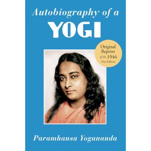 Autobiography of a Yogi: The Original 1946 Edition plus Bonus Material