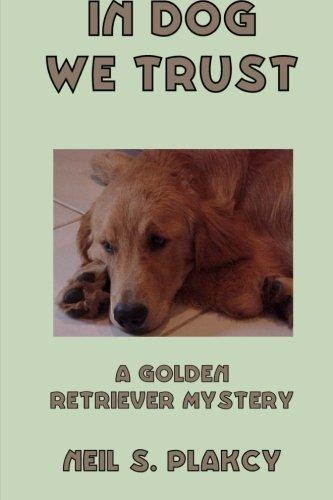 In Dog We Trust (Golden Retriever Mysteries)
