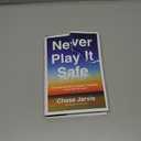 Never Play It Safe: A Practical Guide to Freedom, Creativity, and a Life You Love