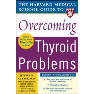 Harvard Medical School Guide to Overcoming Thyroid Problems