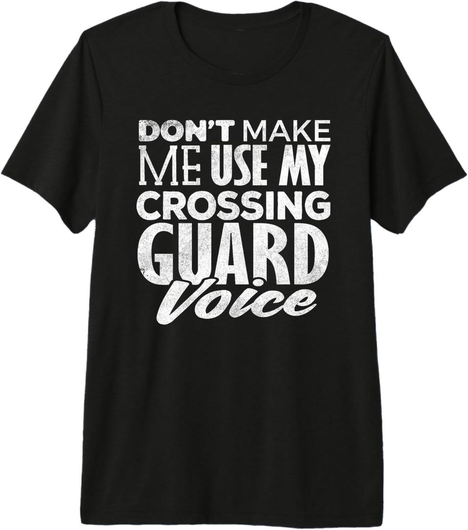 Crossing Guard Shirt Don't Make Me Use Crossing Guard Voice Premium Tri-Blend T-Shirt, M