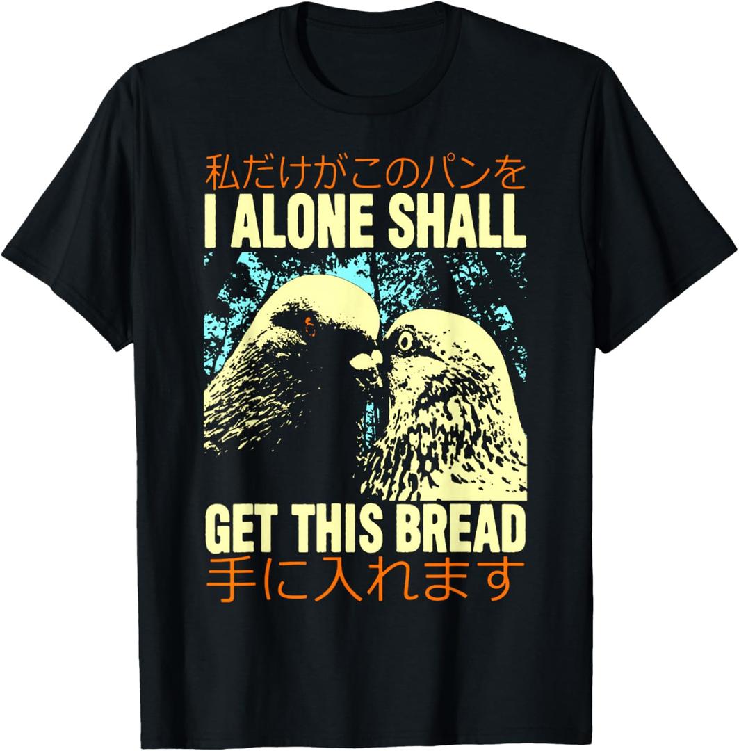 I Alone Shall Get This Bread T-Shirt I Alone Shall Get T-Shirt Large