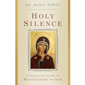 Holy Silence: A Practical Guide to Recollection in God, Paperback
