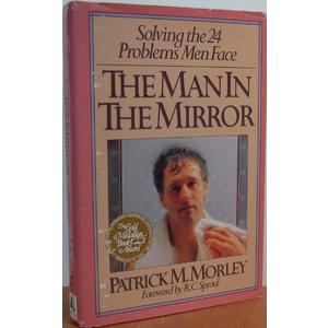 The Man in the Mirror: Solving the Twenty-Four Problems Men Face