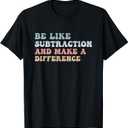 Be Like Subtraction And Make A Difference Groovy Math Joke T-Shirt (Black, L)