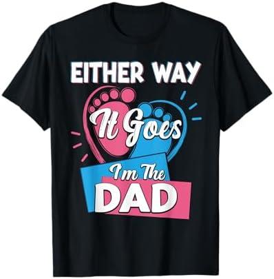 Either Way It Goes I'm The Dad Father Gender Reveal T-Shirt 2XL