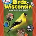 The Kids' Guide to Birds of Wisconsin: Fun Facts, Activities and 86 Cool Birds (Birding Children's Books)