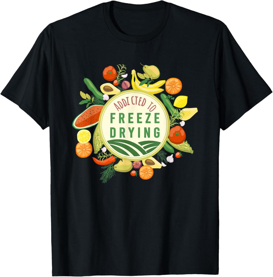 Freeze Drying Master Designs ADDICTED TO FREEZE DRYING fresh produce design T-Shirt, L