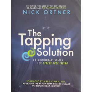 The Tapping Solution: A Revolutionaly System for Stress-Free Living