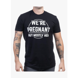 We're Pregnant, but Mostly Her | Funny New Dad Father Pregnancy Announcement Gender Reveal Joke T-Shirt, Black, M