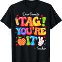 Dear Parents Tag You're It From Teacher Last Day Of School T-Shirt