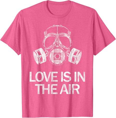 Love Is In The Air Funny Anti-Valentine's Day T-Shirt S