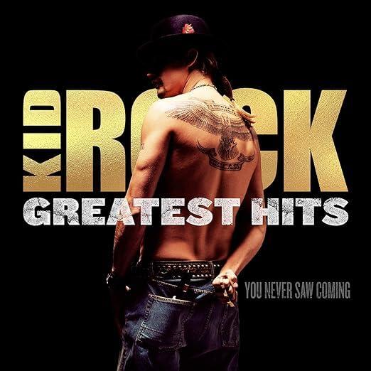 Kid Rock Greatest Hits: You Never Saw Coming