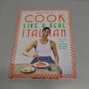 Cook Like a Real Italian: Super Sexy and Simple Recipes from Cooking with Bello