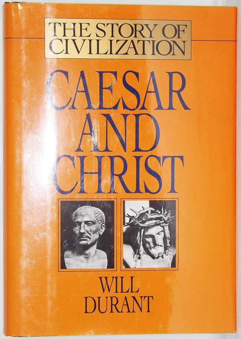Caesar and Christ: A History of Roman Civilization and of Christianity from Their Beginnings to A.D. 325 (Story of Civilization)