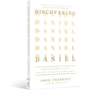 Discovering Daniel: Finding Our Hope in God’s Prophetic Plan Amid Global Chaos