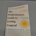 The Perfectionist's Guide to Losing Control: A Path to Peace and Power