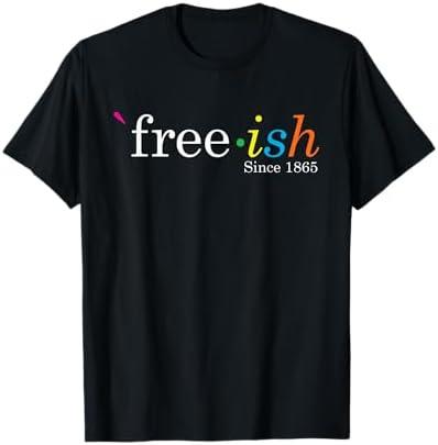 Free-ish Black History Juneteenth Freedom Emancipation T-Shirt, S