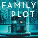The Family Plot: A Novel