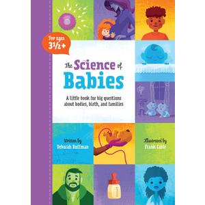 The Science of Babies: A little book for big questions about bodies, birth and families (Kids Need to Know, 1)