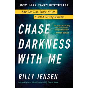 Chase Darkness with Me: How One True-Crime Writer Started Solving Murders, Hardcover