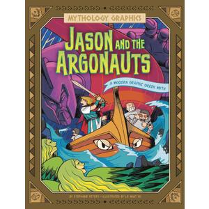 Jason and the Argonauts: A Modern Graphic Greek Myth (Mythology Graphics)