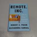 Remote, Inc.: How to Thrive at Work . . . Wherever You Are  Expert Strategies for Productive Remote and Hybrid Professionals