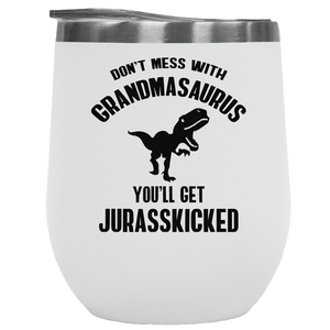 Don't Mess With Grandmasaurus You'll Get Jurasskicked. Funny Mother's Gift For Mom, Grandma, Nana, Mimi, Senior Sister Having Grandchildren And Senior Citizen Women - 12oz Wine Tumbler White