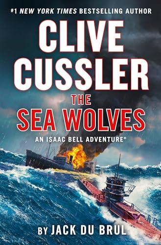 Clive Cussler The Sea Wolves (An Isaac Bell Adventure)