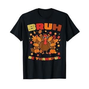 Thanksgiving Turkey Bruh Be Thankful Fall Men Women Kids T-Shirt Brown L