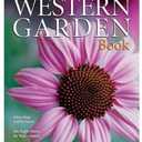 Western Garden Book: More than 8,000 Plants - The Right Plants for Your Climate - Tips from Western Garden Experts