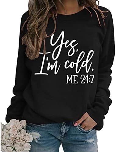 Womens I'm Yes Cold Me 24:7 Printed Funny Sweatshirt Long Sleeve Crewneck Letters Casual Loose Pullover Top, Size: XL