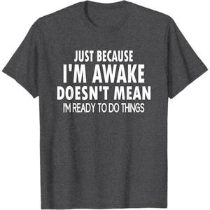 Just Because I'm Awake Funny Tweens and Teens T-Shirt S