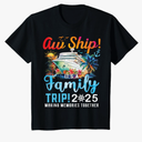 Aw Ship It's A Family Trip 2025 Family Matching Cruise Trip T-Shirt 2T