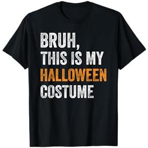 Bruh This Is My Halloween Costume Funny Halloween Party T-Shirt ,M