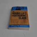 The Double Life of Katharine Clark: The Untold Story of the Fearless Journalist Who Risked Her Life for Truth and Justice (Suspenseful and Propulsive Historical Narrative Nonfiction)