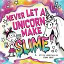 2 x Never Let a Unicorn Make Slime (Funny Unicorn Picture Book series For Ages 4-8)