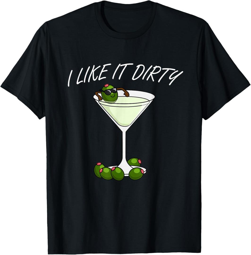 I Like It Dirty Martini Lover Cocktail Drink Olive Martini T-Shirt, XLarge