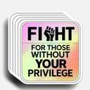 10 x (5pcs) Fight for Those Without Your Privilege Stickers 3 Inch, Protest Stickers, Funny Sayings Quotes Inspirational Phrase Vinyl Decal, Waterproof Vinyl Decal for Laptop, Water Bottles, Car