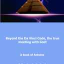 Beyond the Da Vinci Code, the true meeting with God!