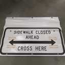 Sidewalk Closed, Cross HERE Sign, Size 24"X12" 