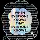 When Everyone Knows That Everyone Knows . . .: Common Knowledge and the Mysteries of Money, Power, and Everyday Life