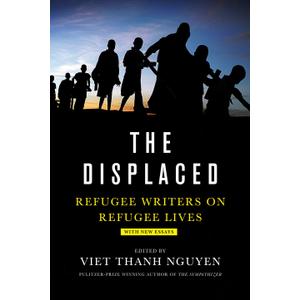 The Displaced: Refugee Writers on Refugee Lives
