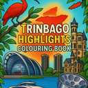 Trinbago Highlights Colouring Book for All Ages: A Fun and Educational Journey Through the Landmarks, Culture and Fascinating Facts of Trinidad and Tobago