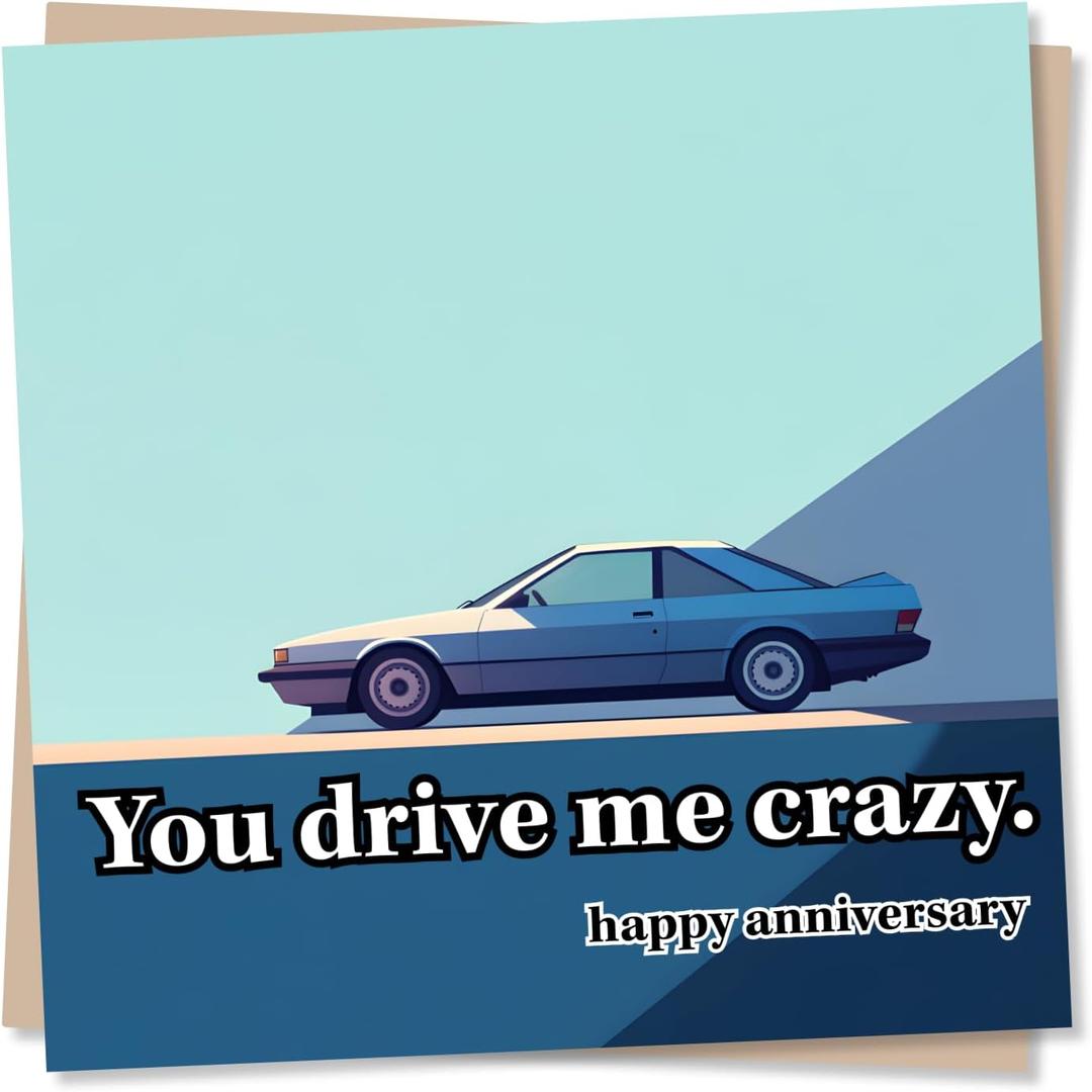 Cool Happy Anniversary Card For Car Lover - Adorable, Funny - Lighthearted and Humorous - You Drive Me Crazy - For Husband, Boyfriend, Men, Man