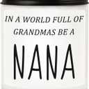 Nana Gifts from Granddaughter Grandson, Funny Mothers Day Birthday Gift for Nana, Christmas Scented Candles- in A World Full of Grandmas Be a Nana
