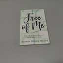 Free of Me: Why Life Is Better When It's Not about You